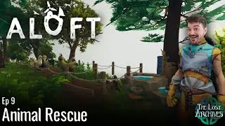 Animal Rescue - ep 9 | Aloft Early Access