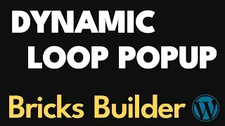 DYNAMIC LOOP POPUPS, TOO EASY - Bricks Builder, WordPress Tutorial