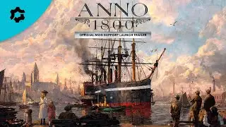 Anno 1800 Official Mod Support Launch Trailer — mod.io