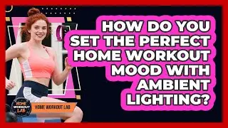 How Do You Set The Perfect Home Workout Mood With Ambient Lighting? - Home Workout Lab