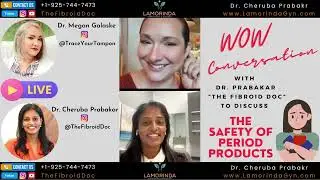 The Safety of Period Products - A Wow Conversation (Dr. Meg & Dr. Cheruba) - TheFibroidDoc