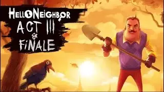 Hello Neighbor act 3 gamplay