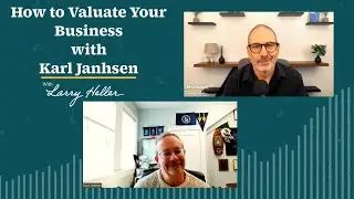 Mastering the Craft of Business Valuations: Expert Tips with Karl H. Janhsen, CPA, PC  [Ep. 130]