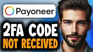 How to Fix Payoneer 2FA Code Not Received - Full Guide