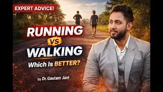 Which Is Better for Health? Running & Walking Explained by Dr Gautam Jani