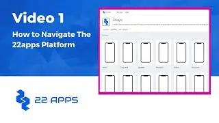 How to Navigate the 22apps Platform
