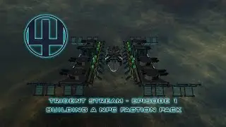 Trident Stream Ep1: Building A NPC Faction Pack