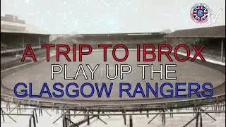 A Trip To Ibrox / Play Up The Glasgow Rangers - Rangers FC song