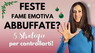 ALLE FESTE TI ABBUFFI? 5 STRATEGIE PER CONTROLLARE LA FAME COMPULSIVA A NATALE