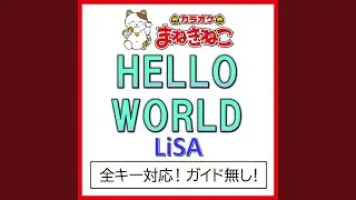 HELLO WORLD +6KEY（カラオケ） [Originally Performed By LiSA]