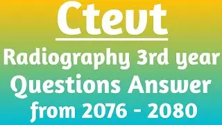 Radiography third year hospital practice and patient care question paper with answers from 2076-2080