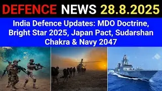India Defence Updates: MDO Doctrine, Bright Star 2025, Japan Pact, Sudarshan Chakra & Navy 2047