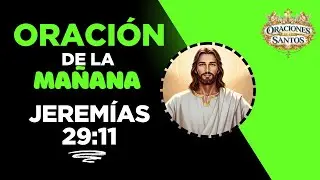 🙏Jeremías 29:11 | Oración de la Mañana: Dios Tiene Planes de Bien y Esperanza para Ti