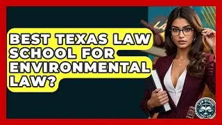 Best Texas Law School For Environmental Law? - Law School Prep Hub