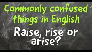 Raise, rise or arise?