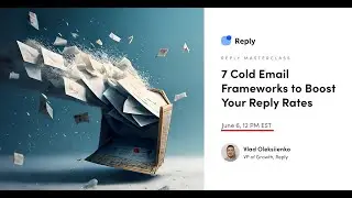 7 Cold Email Frameworks to Boost Your Reply Rates [Reply Masterclass]