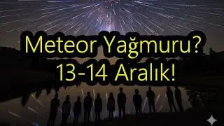 Geminid Meteor Yağmuru: Bir Asteroitin Ardında Bıraktığı Işık Mirası?