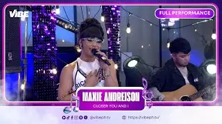 VIBE PH | VIBE TV Maxie Andreison performs Closer You and I
