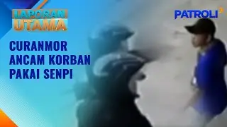 Laporan Utama: Curanmor Kian Keji, Ancam Korban Pakai Senpi | Patroli