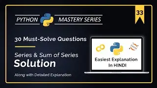 30 Must-Solve Python Coding Questions (Series & Sum of Series) with Detailed Solutions in Hindi