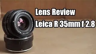 Leica Elmarit R 35mm f 2.8 Lens Review  - tested and rated