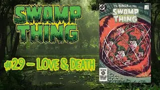 Love & Death | Swamp Thing 29 Read-Along | Alan Moore, Stephen Bissette, John Totleben