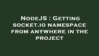 NodeJS : Getting socket.io namespace from anywhere in the project