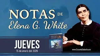 Notas de Elena | Jueves 15 de enero del 2026 | Escuela Sabática