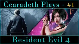 @Cearadeth Plays - Resident Evil 4 (2023) | Part 1