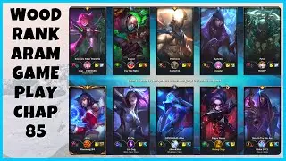 ARAM - Wood Rank - LOL - Chap 85