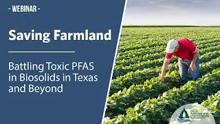 Saving Farmland: Battling Toxic PFAS in Biosolids in Texas and Beyond