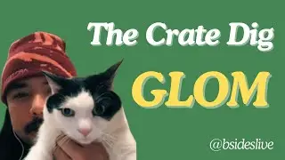 The Crate Dig Podcast Ep.06 - Glom