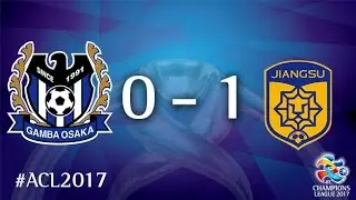 Gamba Osaka vs Jiangsu FC (AFC Champions League 2017 : Group Stage - MD 3)