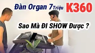 Đ&agrave;n Organ KURTZMAN K360 - 7Triệu Đi Show C&oacute; Được Kh&ocirc;ng || THIỆN ORGAN