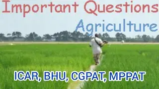ICAR, BHU, CGPAT, MPPAT agriculture entrance exam most important question 2022❓