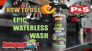 HOW TO USE P&S EPIC WATERLESS WASH | P&S EC37 Epic Waterless Wash