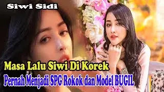 S3l41n I5u S3l1r, M4s4l4lu Siwi Sidi Diduga SPG Rokok Hingga Model Bugil Ikut Dikorek.