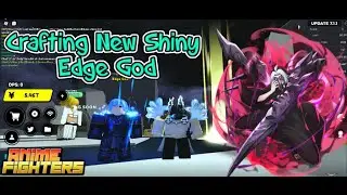 Crafting New Shiny Edge God In Anime Fighters Simulator