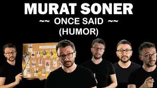 Murat Soner Once Said (HUMOR)