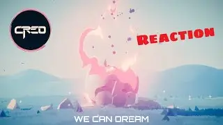 Creo - We can Dream (reaction)