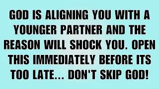 👉God Says: You’re Being Aligned With a Younger Partner — The Reason Will Shock You…