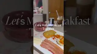Let&rsquo;s Make Breakfast Together