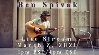 Ben Spivak Live Stream March 7, 2021