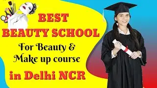 Best Beauty School for Beauty & Makeup Course in Delhi NCR