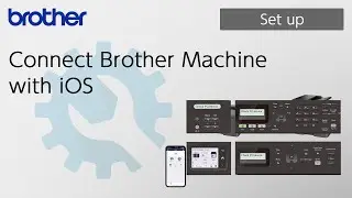 Connect Brother Machine with iOS [Brother Global Support]