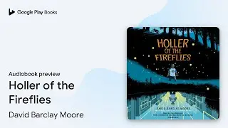 Holler of the Fireflies by David Barclay Moore &middot; Audiobook preview