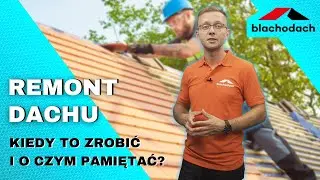 Kiedy i jak zaplanować remont dachu