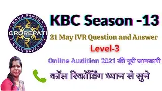KBC IVR 21 May Question-Answer and Audition round Call Recording || By Usha Raj
