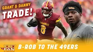 Brian Robinson Jr. Traded From The Commanders To The 49ers! | Grant & Danny