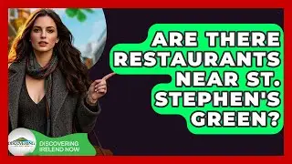 Are There Restaurants Near St. Stephen's Green? - Discovering Ireland Now